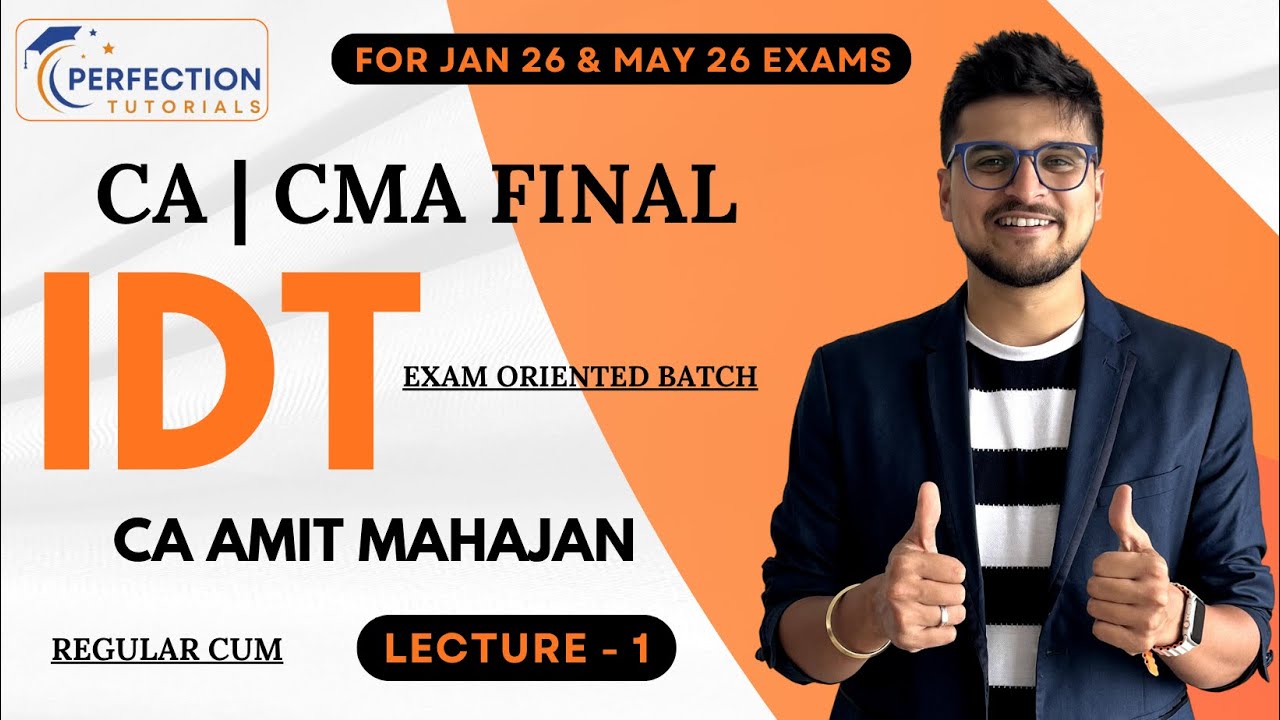 CA Final IDT Regular Cum Exam Oriented Batch For Jan 26 & May 26 Exams By CA Amit Mahajan (Day - 1)