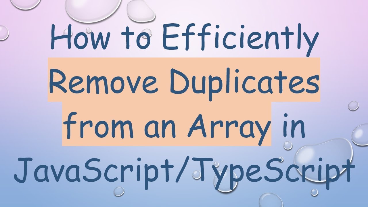 How to Efficiently Remove Duplicates from an Array in JavaScript/TypeScript