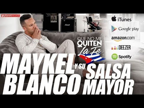 MAYKEL BLANCO Y SU SALSA MAYOR - Que No Me Quiten La Fe (ALBUM COMPLETO)