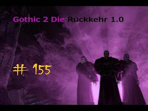 Let´s Play Gothic 2 Die Rückkehr #155 - Der zweite Versuch