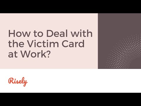 How to Deal with Someone Who Plays the Victim at Work | Risely