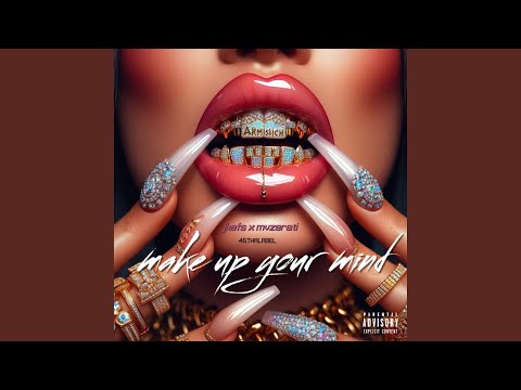 Make up your mind (feat. Jkefs & Mvzerati)