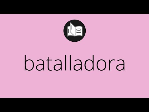 Que significa BATALLADORA • batalladora SIGNIFICADO • batalladora DEFINICIÓN • Que es BATALLADORA