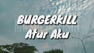 Download lagu Burgerkill - Atur Aku (Lirik) mp3