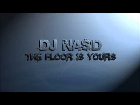 DJ NAS'D - The Floor Is Yours