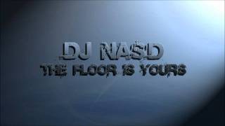 DJ NAS'D - The Floor Is Yours