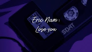 ERIC NAM // LOSE YOU [LYRICS]