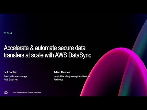 Accelerate & automate secure data transfers at scale with AWS DataSync (STG204)