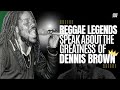 Reggae Legends Speak About The Greatness Of Dennis Brown (Freddie McGregor, Fred Locks, Dean Fraser)