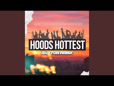 Hoods Hottest (Sutton Remix)