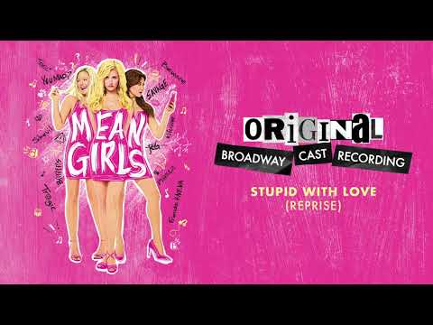 Mean Girls - Stupid With Love Reprise - Misc Musicals