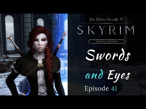 Skyrim Special Edition | Swords & Eyes | Modded Skyrim Let's Play Episode 41