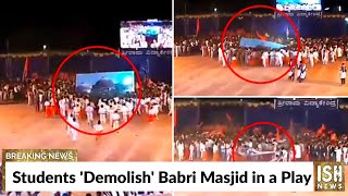 Students 'Demolish' Babri Masjid in a Play
