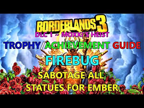 Borderlands 3, Moxxi's Heist Of The Handsome Jackpot DLC: Firebug Trophy Guide