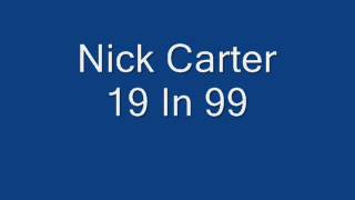 Nick Carter - 19 In 99