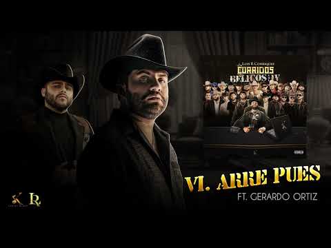 6. Luis R Conriquez, Gerardo Ortiz - Arre Pues (Visualizar)