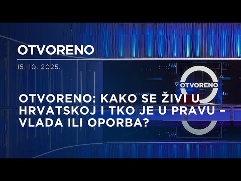 Otvoreno: Kako se živi u Hrvatskoj i tko je u pravu – Vlada ili oporba?