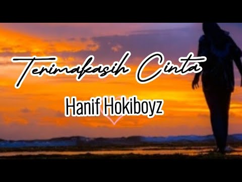 Terimakasih Cinta-Hanif Hokiboyz-(Lirik Lagu)