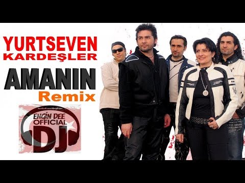 Yurtseven Kardeşler - Amanın // Remix : Dj Engin Dee