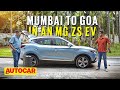 Mumbai To Goa In An MG ZS EV All Charged Up Special Feature Autocar India