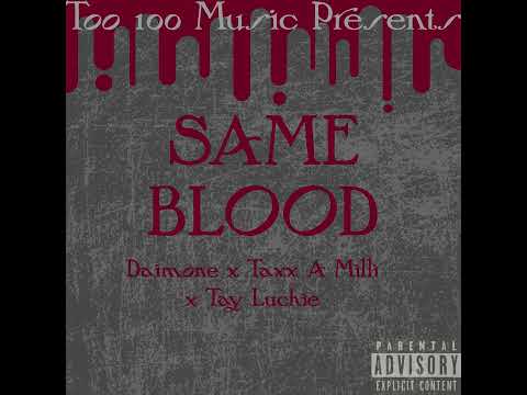 Daimone x Taxx A Milli x Tay Luchie Same Blood