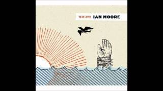 Ian Moore ~ To Be Loved