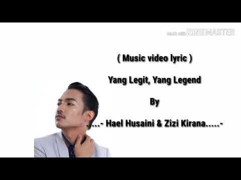 Yang Legit , Yang Legend BY ( Hael Husaini & Zizi Kirana )