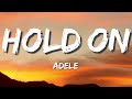 Adele - Hold On (Lyrics)