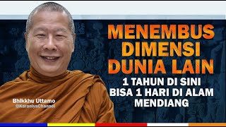 Download lagu MENEMBUS DIMENSI DUNIA LAIN || BHANTE UTTAMO || Karaniya Channel mp3