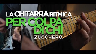 "PER COLPA DI CHI"... forse di Zucchero !! CHITARRA RITMICA POP ROCK (Thomas Bottaini Mr.T)