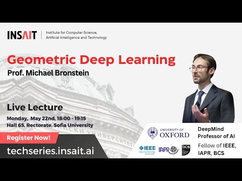 INSAIT Tech Series: Prof. Michael Bronstein - Geometric Deep Learning