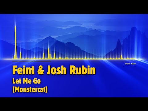 [Monstercat] Feint & Josh Rubin - Let Me Go