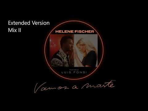 Helene Fischer & Luis Fonsi - Vamos A Marte (Extended Mix II)