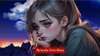 Bewafa Tere Bina | Love song ❤️❣️|#song#hindisong#lovesong
