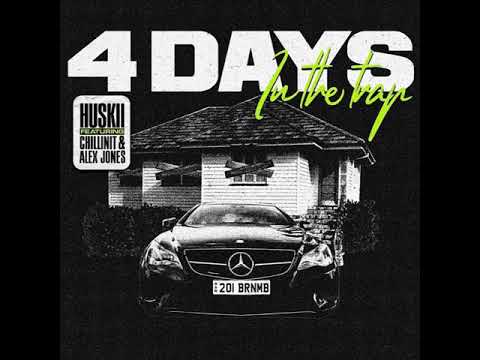 4 DAYS IN THE TRAP - HUSKii Ft. ChillinIT & Alex Jones (DR FLEA)
