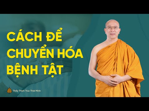 , title : 'Cách chuyển hóa bệnh tật theo lời Phật dạy | Thầy Thích Trúc Thái Minh'