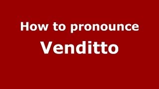 How to pronounce Venditto