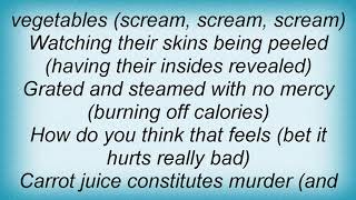 Arrogant Worms - Carrot Juice Is Murder Lyrics