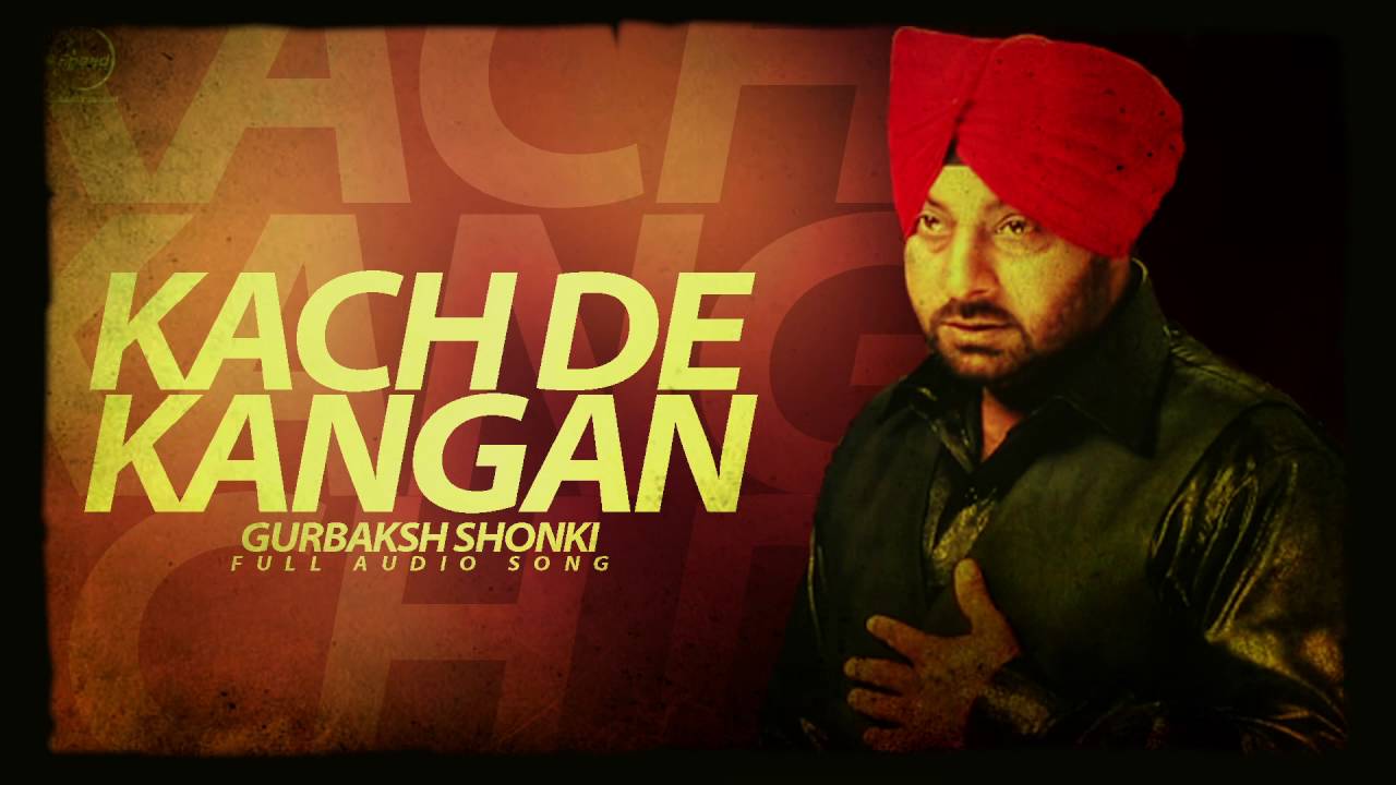 Kach De Kangan (Title) Lyrics  | Kach De Kangan | Gurbaksh Shonki | Gurbaksh Shonki | Nixosn Minna, Jassi Bros