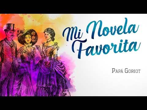 Mi Novela Favorita: Papá Goriot
