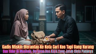 Download lagu Gadis Miskin Tidur Di Mushola Ditolong Bos Kaya, Ternyata Pertemuan Itu Membuatnya Jatuh Cinta mp3