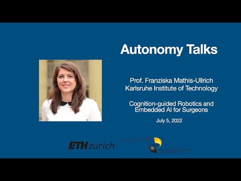 Autonomy Talks - Franziska Mathis-Ullrich: Cognition-guided Robotics and Embedded AI for Surgeons