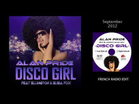 ALAN PRIDE feat Ellington & Elisa Fox - DISCO GIRL  (Teaser French Radio Edit)
