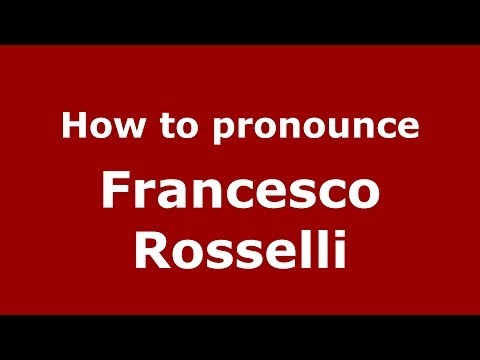 How to pronounce Francesco Rosselli (Italian/Italy) - PronounceNames.com