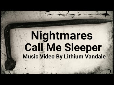 Call Me Sleeper - Nightmares - Music Video By Lithium Vandale - Dark Electro Techno Industrial Dance