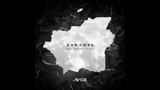 Avicii - Our Love (Original Versión)