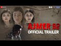 Ajmer 92 Official Trailer Karan Verma Pushpendra Singh Sumit Singh 21 July