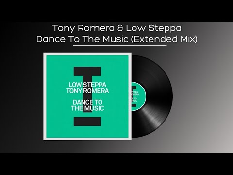 Tony Romera & Low Steppa - Dance To The Music (Extended Mix)