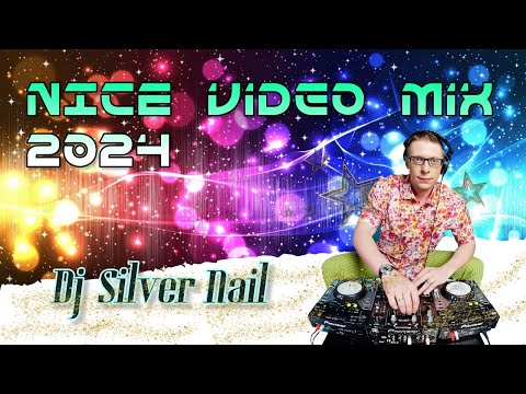 DJ Silver Nail - NICE VIDEO MIX 2024