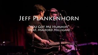 Jeff Plankenhorn &amp; Malford Milligan - You Got Me Hummin&#39;